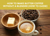 How to Make Butter Coffee Without a Blender (Solution - Milk Frother)